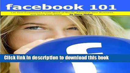 [Read PDF] Facebook 101: Let Your Customers Create Word of Mouth, Advertise Your Business, and