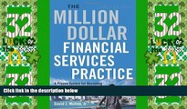 Must Have PDF  The Million-Dollar Financial Services Practice: A Proven System for Becoming a Top