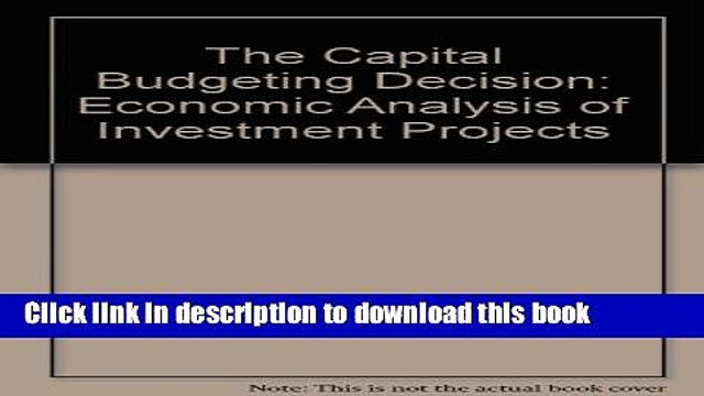 [Download] The Capital Budgeting Decision: Economic Analysis of Investment Projects Kindle Free