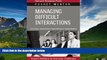 READ FREE FULL  Managing Difficult Interactions: Expert Solutions to Everyday Challenges (Pocket