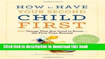 [Download] How to Have Your Second Child First: 100 Things That Are Good to Know... the First Time