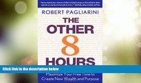 Big Deals  The Other 8 Hours: Maximize Your Free Time to Create New Wealth   Purpose  Free Full