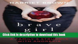[Popular] Brave Girl Eating: A Family s Struggle with Anorexia Kindle OnlineCollection
