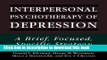 [Popular] Interpersonal Psychotherapy of Depression: A Brief, Focused, Specific Strategy (Master
