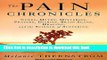 [Popular] The Pain Chronicles: Cures, Myths, Mysteries, Prayers, Diaries, Brain Scans, Healing,