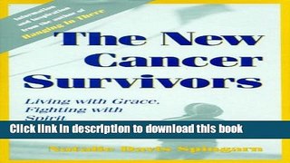 [Popular] The New Cancer Survivors: Living with Grace, Fighting with Spirit Kindle OnlineCollection