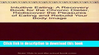 [Popular] Intuitive Eating: A Recovery Book for the Chronic Dieter, Rediscover the Pleasures of