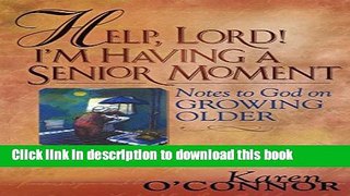[Popular] Help, Lord! I m Having a Senior Moment: Notes to God on Growing Older Hardcover Free