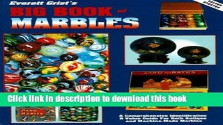 [Download] Everett Grist s Big Book of Marbles: A Comprehensive Identification   Value Guide for