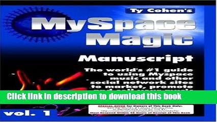 [Download] The MySpace Magic Manuscript The world s #1 guide to using Myspace.com music and other