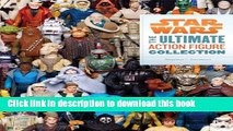 [Download] Star Wars: The Ultimate Action Figure Collection Kindle Free