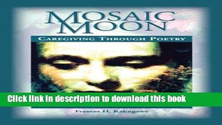 [Popular] Mosaic Moon: Caregiving Through Poetry Paperback OnlineCollection