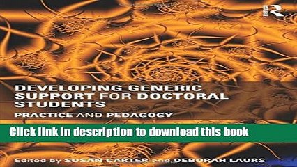 [Download] Developing Generic Support for Doctoral Students: Practice and pedagogy Paperback