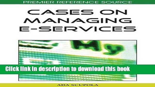 [Download] Cases on Managing E-Services (Premier Reference Source) Kindle Online