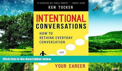 READ FREE FULL  Intentional Conversations: How to Rethink Everyday Conversation and Transform