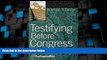 Big Deals  Testifying Before Congress: A Practical Guide to Preparing and Delivering Testimony