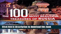 [Download] The 100 Most Beautiful Treasures of Russia: A Cultural Journey through Russian History