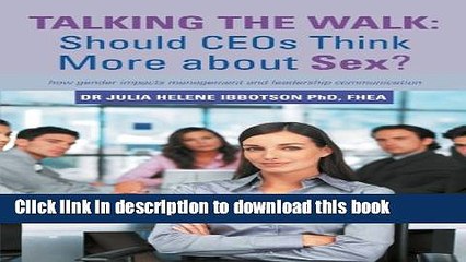 [Download] Talking the Walk: Should Ceos Think More about Sex?: How Gender Impacts Management and