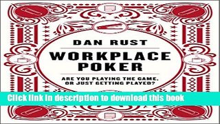 [Download] Workplace Poker: Are You Playing the Game, or Just Getting Played? Kindle Free
