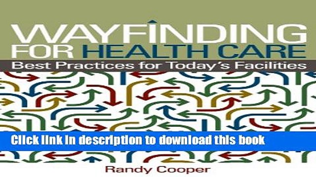 [Download] Wayfinding for Health Care: Best Practices for Today s Facilities Hardcover Online
