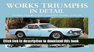 [Read PDF] Works Triumphs In Detail: Standard-Triumph s works competition entrants, car-by-car