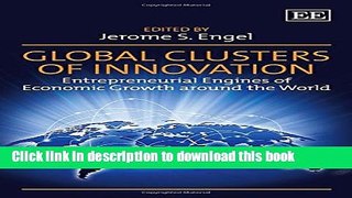 [Read PDF] Global Clusters of Innovation: Entrepreneurial Engines of Economic Growth Around the