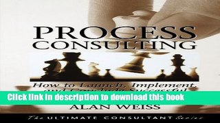 [Read PDF] Process Consulting: How to Launch, Implement, and Conclude Successful Consulting