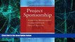 Big Deals  Project Sponsorship: Achieving Management Commitment for Project Success (Jossey-Bass