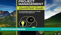 READ FREE FULL  Project Management: QuickStart Guide - The Simplified Beginner s Guide to Project