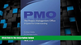 Big Deals  The Project Management Office (PMO): A Quest for Understanding (Final Research Report)