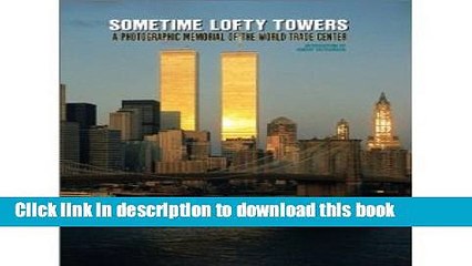 [PDF] Sometime Lofty Towers: A Photographic Memorial of the World Trade Center Full Online