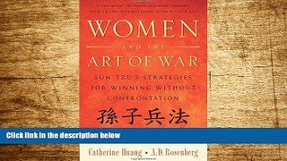 READ FREE FULL  Women and the Art of War: Sun Tzu s Strategies for Winning Without Confrontation