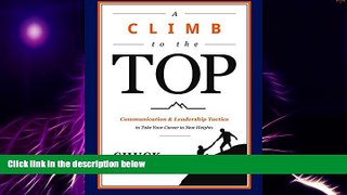 Big Deals  A Climb to the Top: Communication   Leadership Tactics to Take Your Career to New