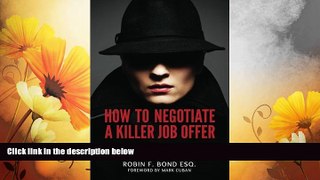 READ FREE FULL  How to Negotiate A Killer Job Offer: The Job 