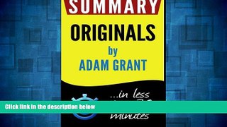 READ FREE FULL  Summary: Originals: How Non-Conformists Move the World: in less than 30 minutes