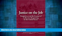 READ FREE FULL  Justice on the Job: Perspectives on the Erosion of Collective Bargaining in the