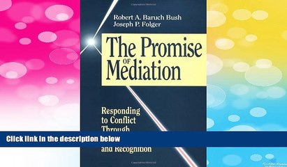 Download Video: READ FREE FULL  The Promise of Mediation: Responding to Conflict Through Empowerment and