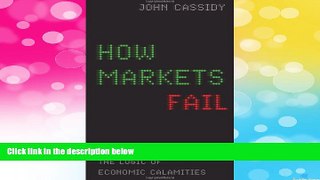 READ FREE FULL  How Markets Fail: The Logic of Economic Calamities  Download PDF Full Ebook Free