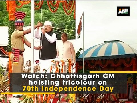 Watch: Chhattisgarh CM hoisting tricolour on 70th Independence Day