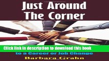 [Download] Just Around the Corner: A Baby Boomer s Guide to a Career or Job Change Kindle Online