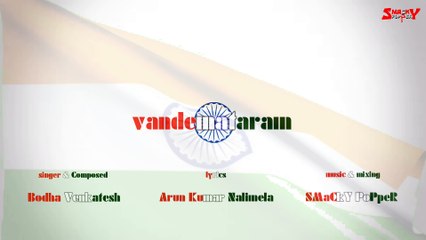 Vande Mataram - a tribute to INDIA | Bodha Venkatesh | SMaCkY PoPpeR | Arun Kumar Nalimela