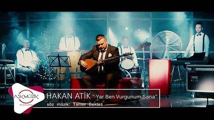 HAKAN ATİK - YAR BEN VURGUNUM SANA - 2016