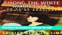 [Popular Books] Among the White Moon Faces: An Asian-American Memoir of Homelands (The