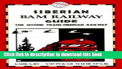 Download Video: [Download] Siberian Bam Railway Guide: The Second Trans-Siberian Railway Kindle Collection