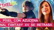 El Pixel con AZUCENA RUIZ: Nuevos detalles sobre Final Fantasy XV