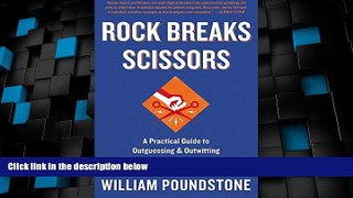 Big Deals  Rock Breaks Scissors: A Practical Guide to Outguessing and Outwitting Almost Everybody