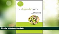 Big Deals  The Opposable Mind: How Successful Leaders Win Through Integrative Thinking  Free Full