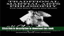 [Popular Books] Traditional Martial Arts Philosophy: For the Mind, Body and Spirit Free Download