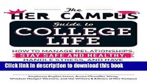 [Popular Books] The Her Campus Guide to College Life: How to Manage Relationships, Stay Safe and