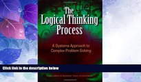 Big Deals  The Logical Thinking Process: A Systems Approach to Complex Problem Solving  Best
